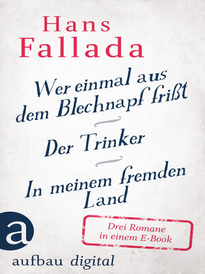 cover image of Wer einmal aus dem Blechnapf frißt--Der Trinker--In meinem fremden Land